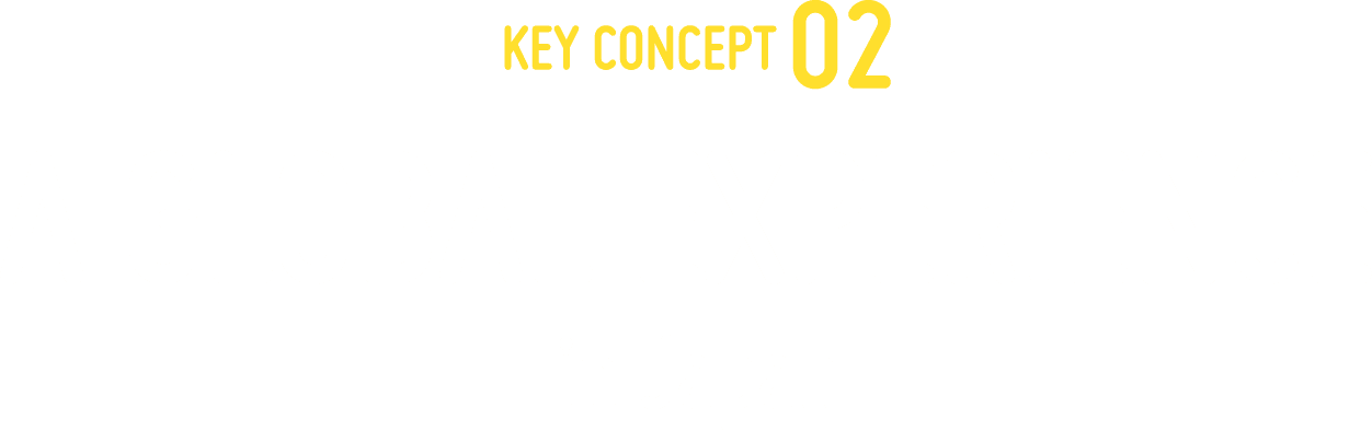 KEY CONCEPT02 A GLOBAL EXPERIENCE in Japan
