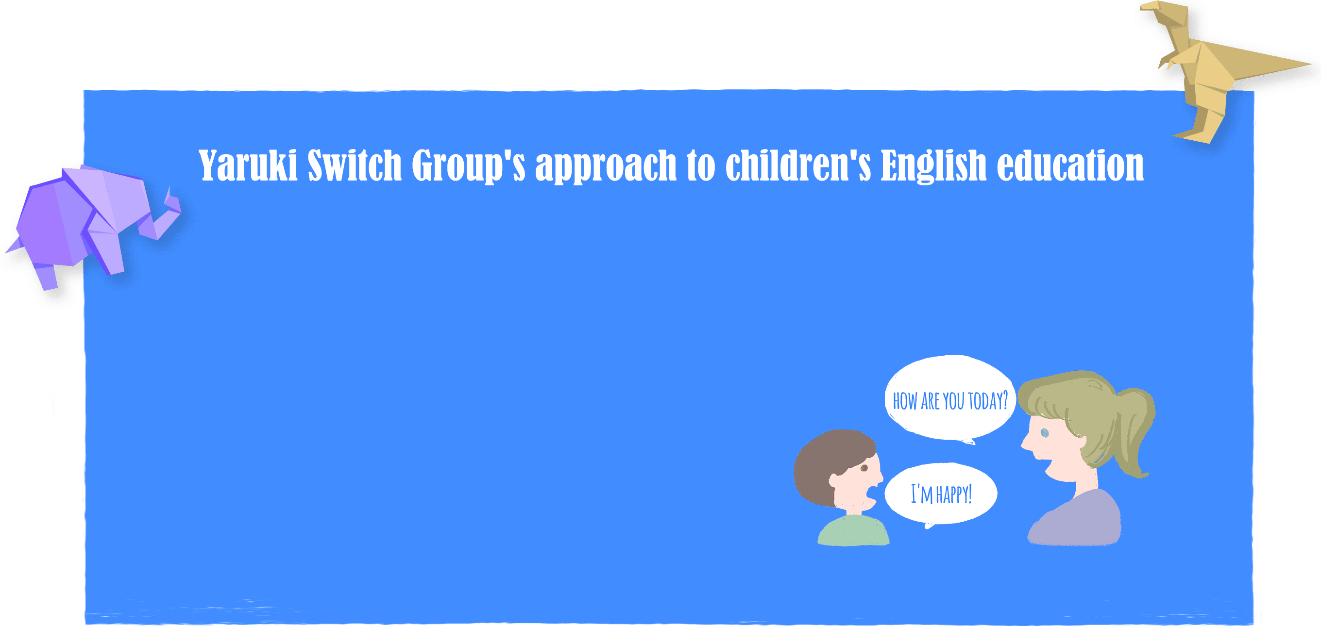 Yaruki Switch Group's approach to children's English education